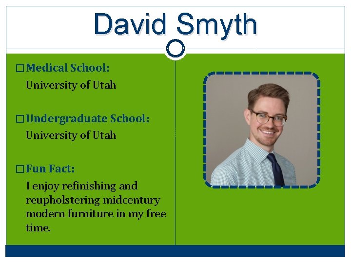 David Smyth � Medical School: University of Utah � Undergraduate School: University of Utah