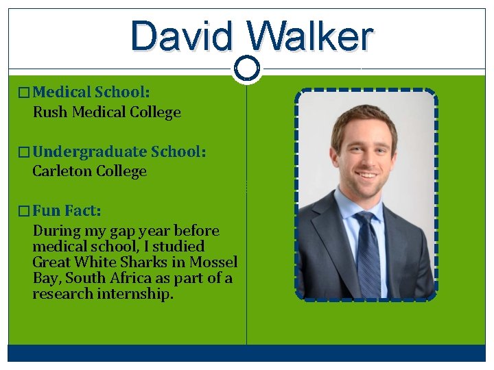 David Walker � Medical School: Rush Medical College � Undergraduate School: Carleton College �