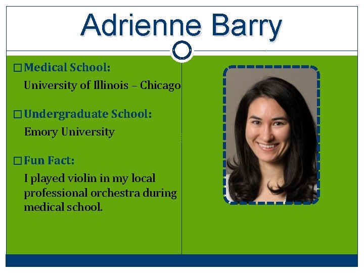 Adrienne Barry � Medical School: University of Illinois – Chicago � Undergraduate School: Emory