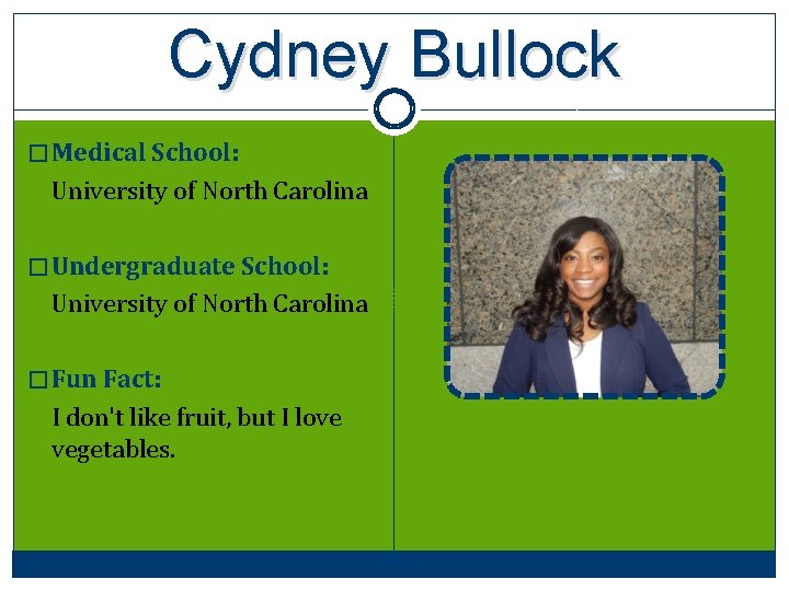 Cydney Bullock �Medical School: University of North Carolina �Undergraduate School: University of North Carolina
