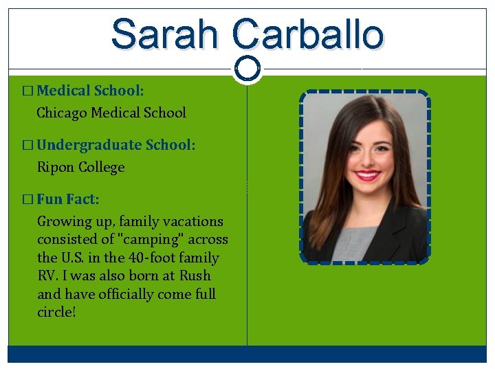 Sarah Carballo � Medical School: Chicago Medical School � Undergraduate School: Ripon College �