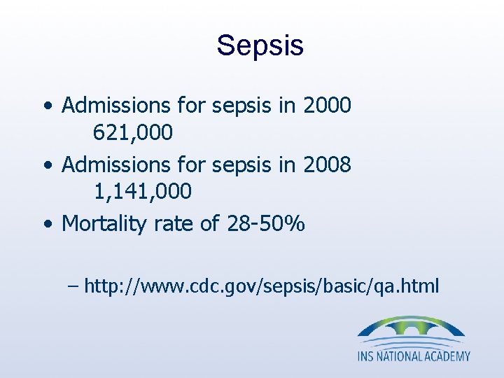 Sepsis • Admissions for sepsis in 2000 621, 000 • Admissions for sepsis in Sepsis • Admissions for sepsis in 2000 621, 000 • Admissions for sepsis in
