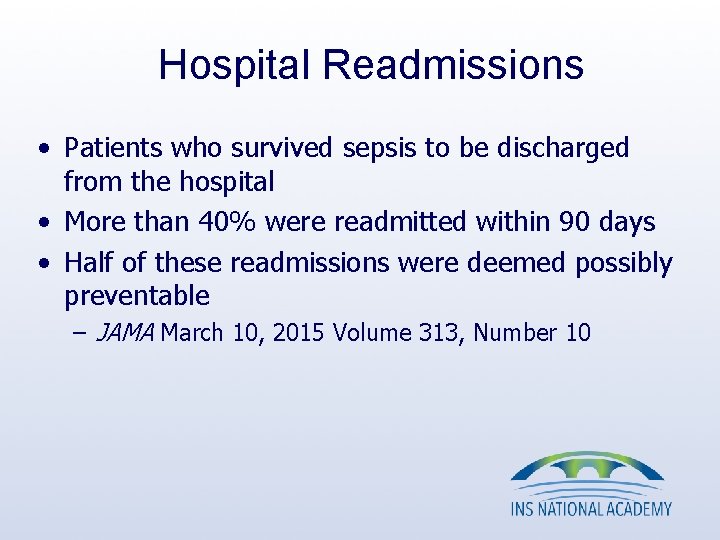 Hospital Readmissions • Patients who survived sepsis to be discharged from the hospital • Hospital Readmissions • Patients who survived sepsis to be discharged from the hospital •