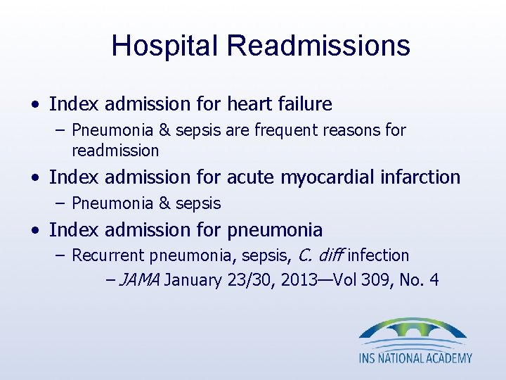 Hospital Readmissions • Index admission for heart failure – Pneumonia & sepsis are frequent Hospital Readmissions • Index admission for heart failure – Pneumonia & sepsis are frequent