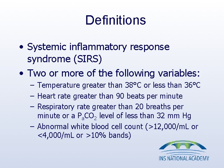 Definitions • Systemic inflammatory response syndrome (SIRS) • Two or more of the following Definitions • Systemic inflammatory response syndrome (SIRS) • Two or more of the following