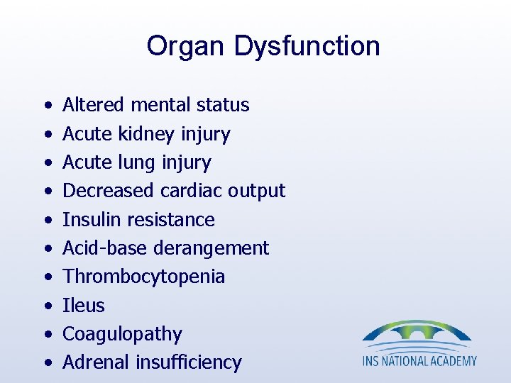 Organ Dysfunction • • • Altered mental status Acute kidney injury Acute lung injury Organ Dysfunction • • • Altered mental status Acute kidney injury Acute lung injury