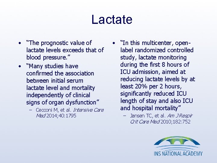 Lactate • “The prognostic value of lactate levels exceeds that of blood pressure. ” Lactate • “The prognostic value of lactate levels exceeds that of blood pressure. ”