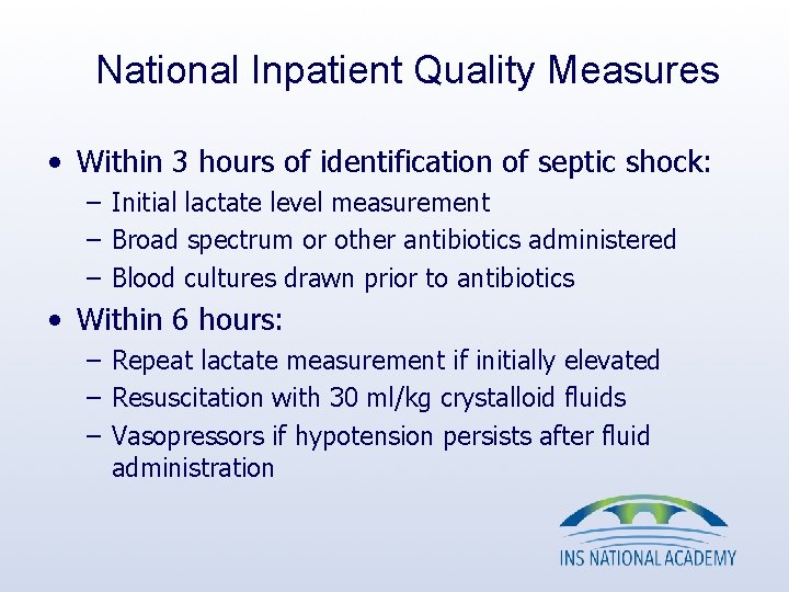 National Inpatient Quality Measures • Within 3 hours of identification of septic shock: – National Inpatient Quality Measures • Within 3 hours of identification of septic shock: –