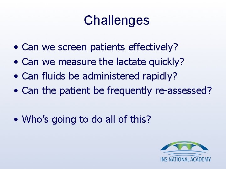 Challenges • • Can Can we screen patients effectively? we measure the lactate quickly? Challenges • • Can Can we screen patients effectively? we measure the lactate quickly?