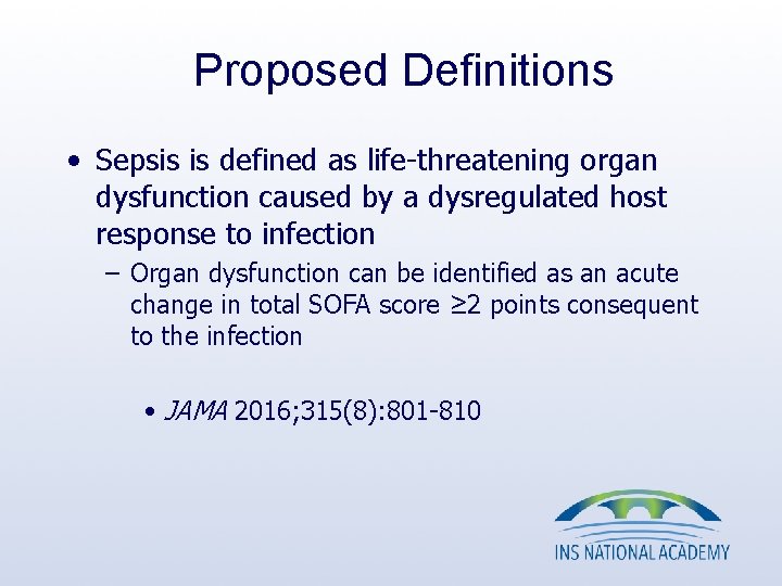 Proposed Definitions • Sepsis is defined as life-threatening organ dysfunction caused by a dysregulated Proposed Definitions • Sepsis is defined as life-threatening organ dysfunction caused by a dysregulated