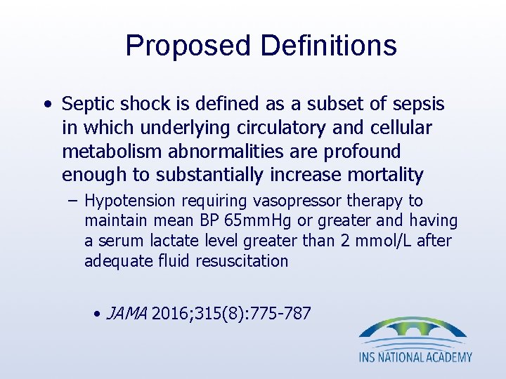 Proposed Definitions • Septic shock is defined as a subset of sepsis in which Proposed Definitions • Septic shock is defined as a subset of sepsis in which