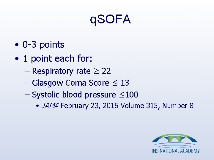 q. SOFA • 0 -3 points • 1 point each for: – Respiratory rate q. SOFA • 0 -3 points • 1 point each for: – Respiratory rate