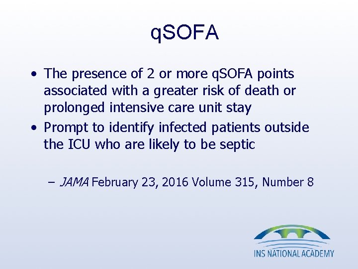 q. SOFA • The presence of 2 or more q. SOFA points associated with q. SOFA • The presence of 2 or more q. SOFA points associated with