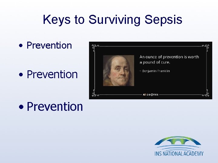 Keys to Surviving Sepsis • Prevention Keys to Surviving Sepsis • Prevention