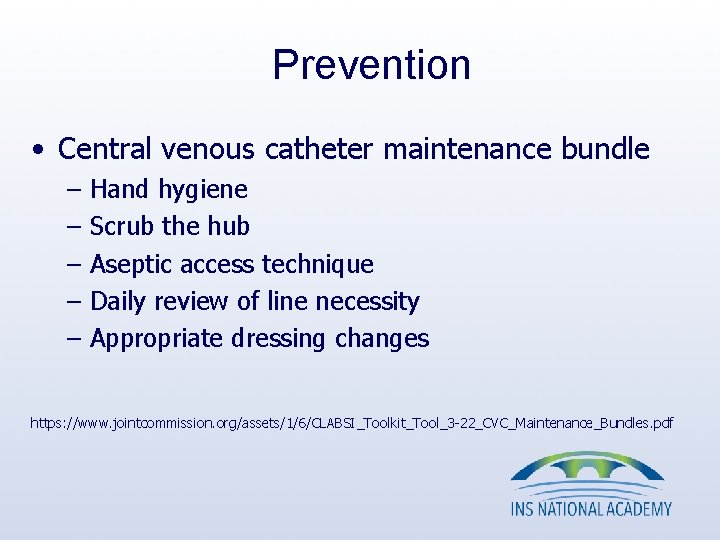 Prevention • Central venous catheter maintenance bundle – – – Hand hygiene Scrub the Prevention • Central venous catheter maintenance bundle – – – Hand hygiene Scrub the