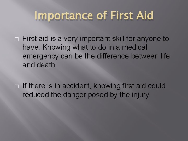 Importance of First Aid � First aid is a very important skill for anyone