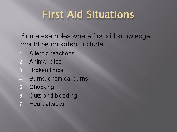 First Aid Situations � Some examples where first aid knowledge would be important include: