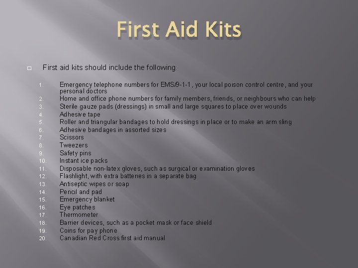 First Aid Kits � First aid kits should include the following: 1. 2. 3.