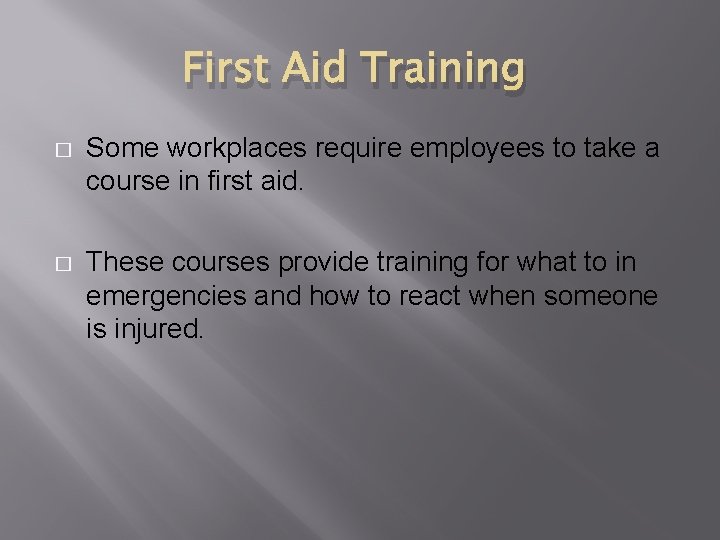 First Aid Training � Some workplaces require employees to take a course in first