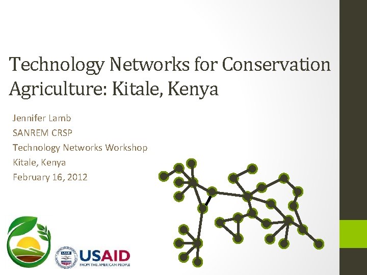 Technology Networks for Conservation Agriculture: Kitale, Kenya Jennifer Lamb SANREM CRSP Technology Networks Workshop