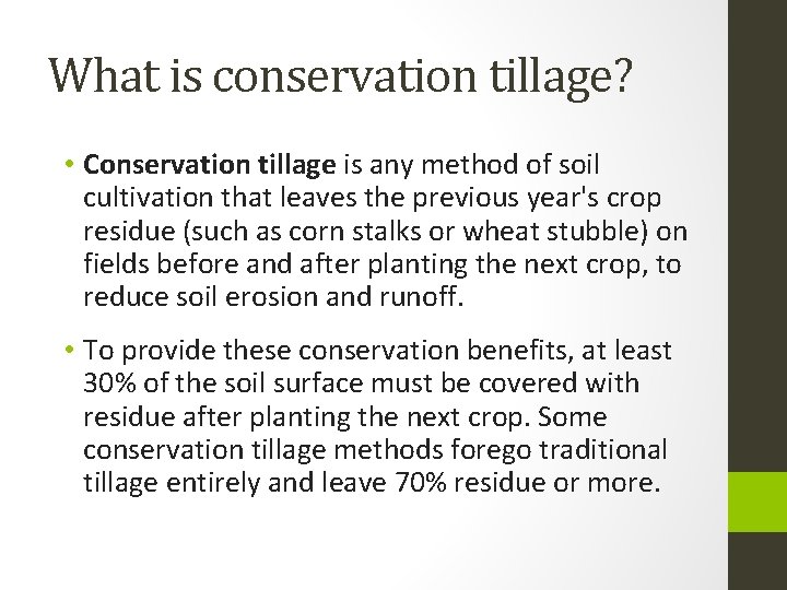 What is conservation tillage? • Conservation tillage is any method of soil cultivation that