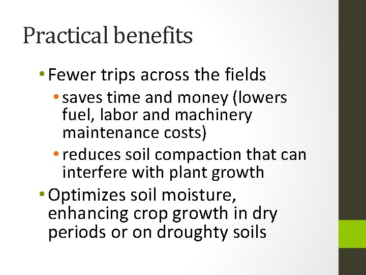 Practical benefits • Fewer trips across the fields • saves time and money (lowers