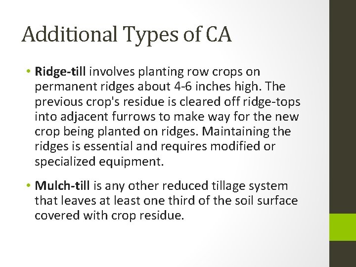 Additional Types of CA • Ridge-till involves planting row crops on permanent ridges about