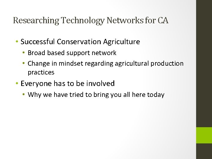 Researching Technology Networks for CA • Successful Conservation Agriculture • Broad based support network