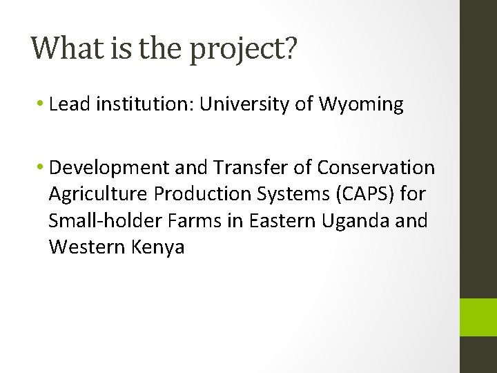 What is the project? • Lead institution: University of Wyoming • Development and Transfer