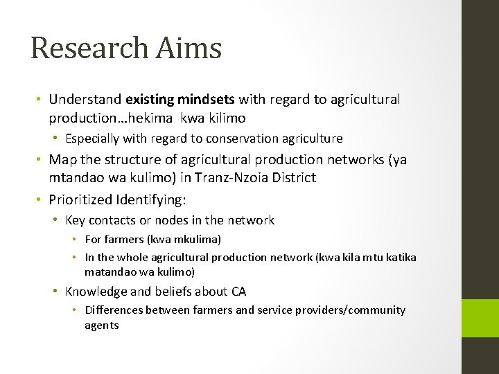 Research Aims • Understand existing mindsets with regard to agricultural production…hekima kwa kilimo •