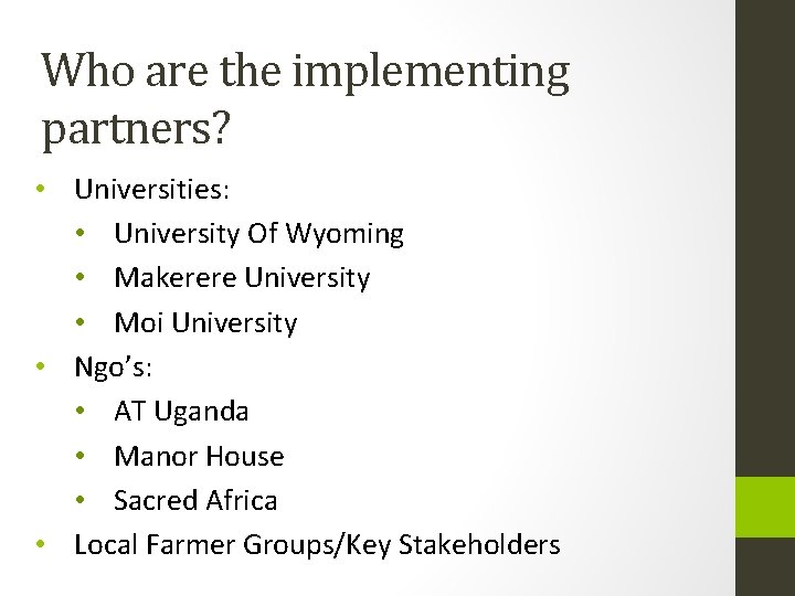 Who are the implementing partners? • Universities: • University Of Wyoming • Makerere University