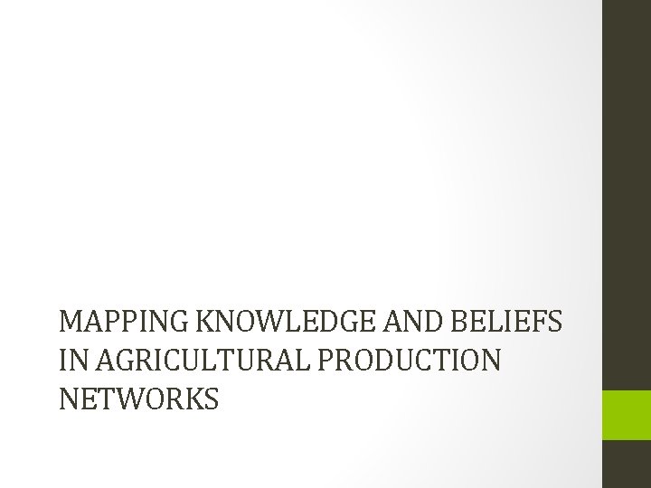 MAPPING KNOWLEDGE AND BELIEFS IN AGRICULTURAL PRODUCTION NETWORKS 