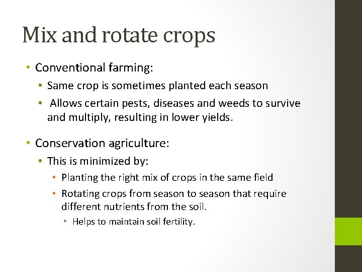 Mix and rotate crops • Conventional farming: • Same crop is sometimes planted each