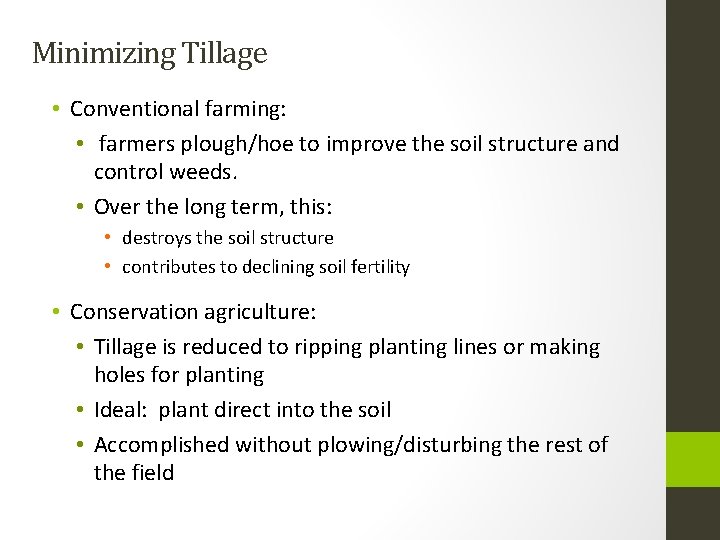 Minimizing Tillage • Conventional farming: • farmers plough/hoe to improve the soil structure and