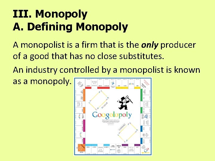 III. Monopoly A. Defining Monopoly A monopolist is a firm that is the only