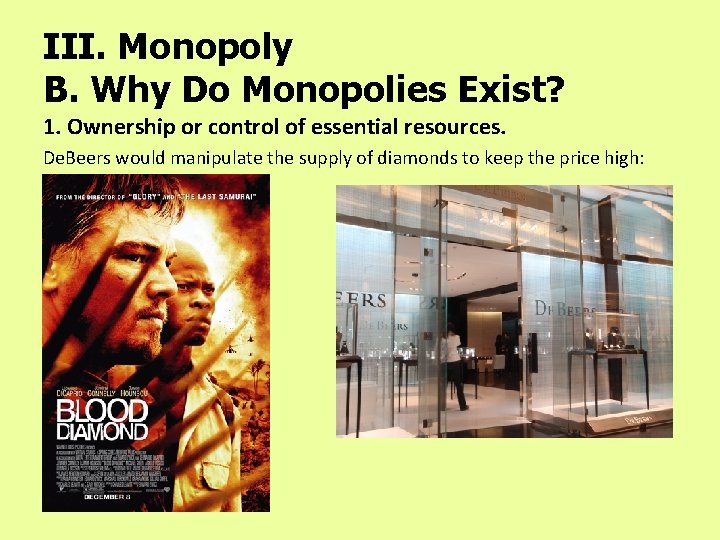 III. Monopoly B. Why Do Monopolies Exist? 1. Ownership or control of essential resources.