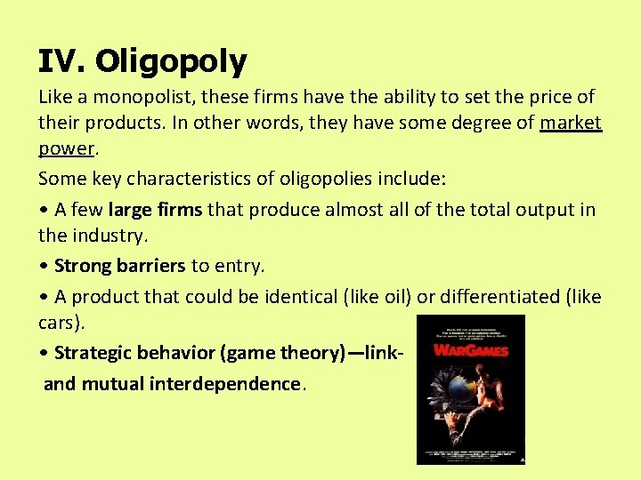 IV. Oligopoly Like a monopolist, these firms have the ability to set the price