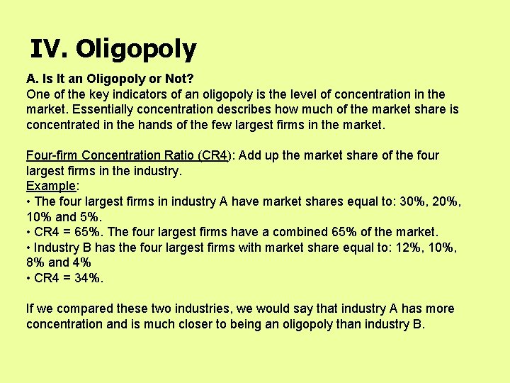 IV. Oligopoly A. Is It an Oligopoly or Not? One of the key indicators