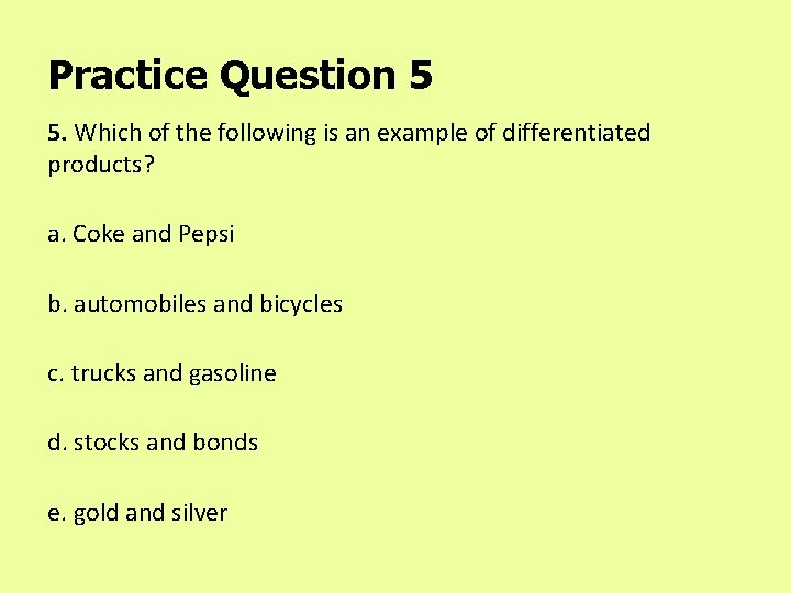 Practice Question 5 5. Which of the following is an example of differentiated products?