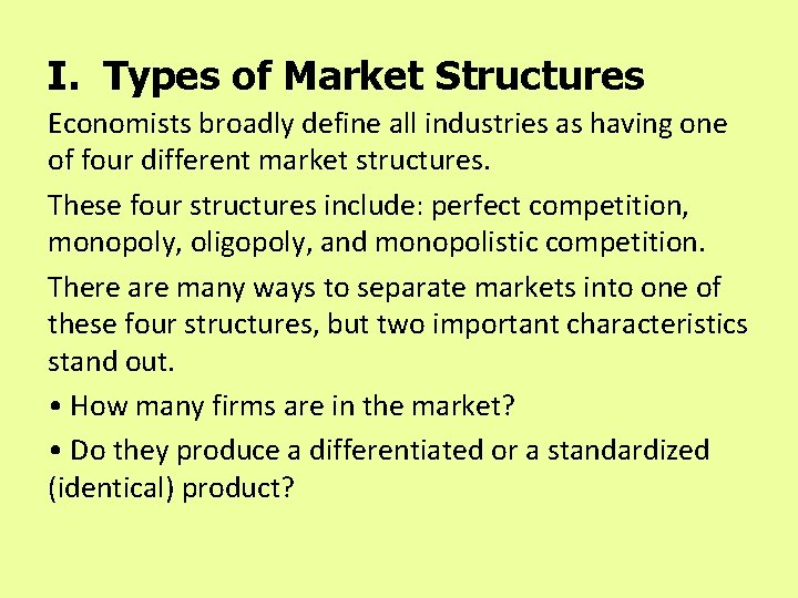 I. Types of Market Structures Economists broadly define all industries as having one of