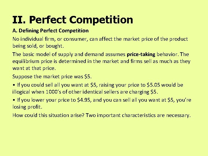 II. Perfect Competition A. Defining Perfect Competition No individual firm, or consumer, can affect