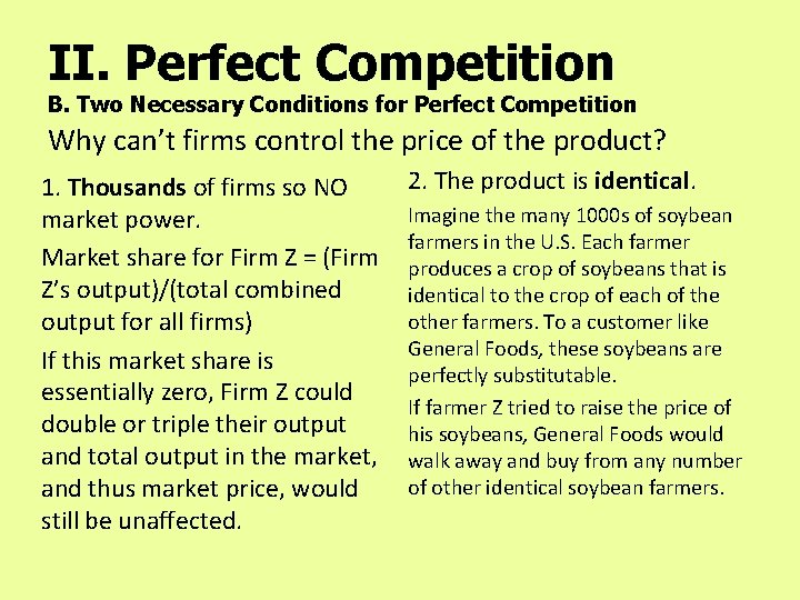 II. Perfect Competition B. Two Necessary Conditions for Perfect Competition Why can’t firms control