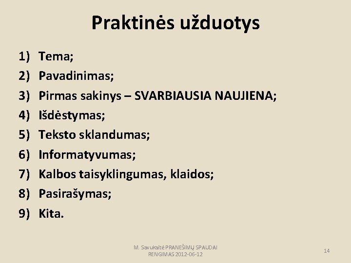 Praktinės užduotys 1) 2) 3) 4) 5) 6) 7) 8) 9) Tema; Pavadinimas; Pirmas