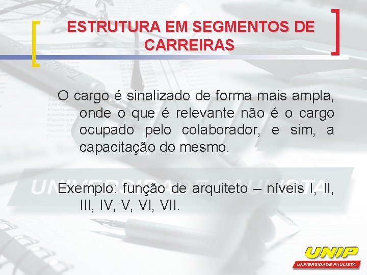 ESTRUTURA EM SEGMENTOS DE CARREIRAS O cargo é sinalizado de forma mais ampla, onde