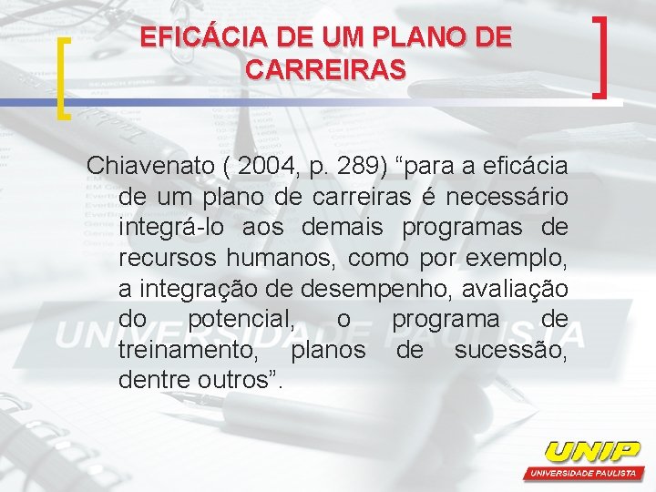 EFICÁCIA DE UM PLANO DE CARREIRAS Chiavenato ( 2004, p. 289) “para a eficácia