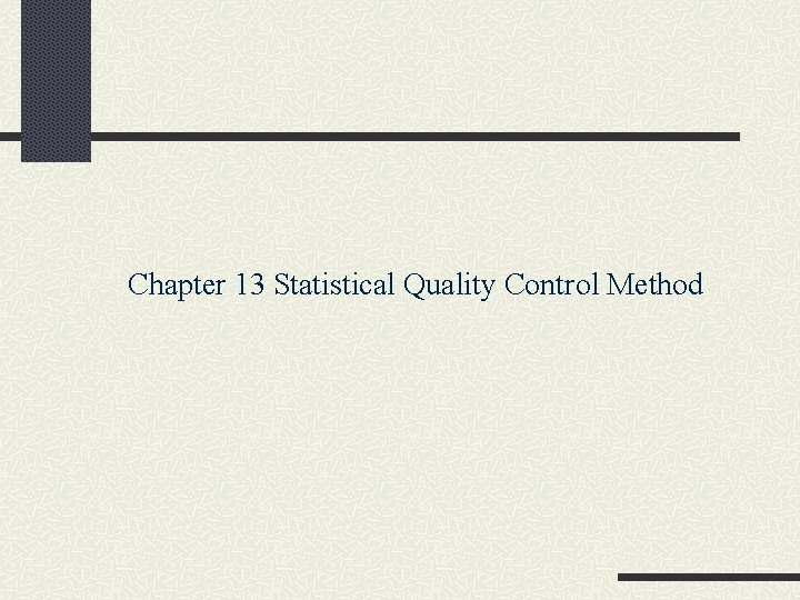 Chapter 13 Statistical Quality Control Method 