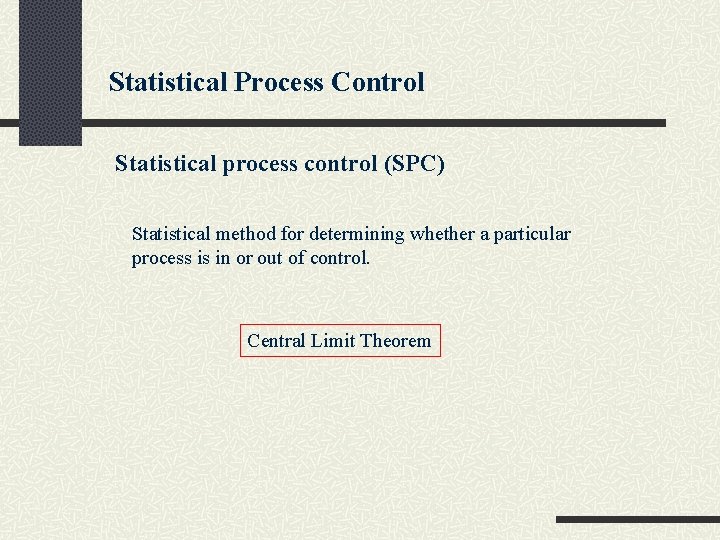 Statistical Process Control Statistical process control (SPC) Statistical method for determining whether a particular