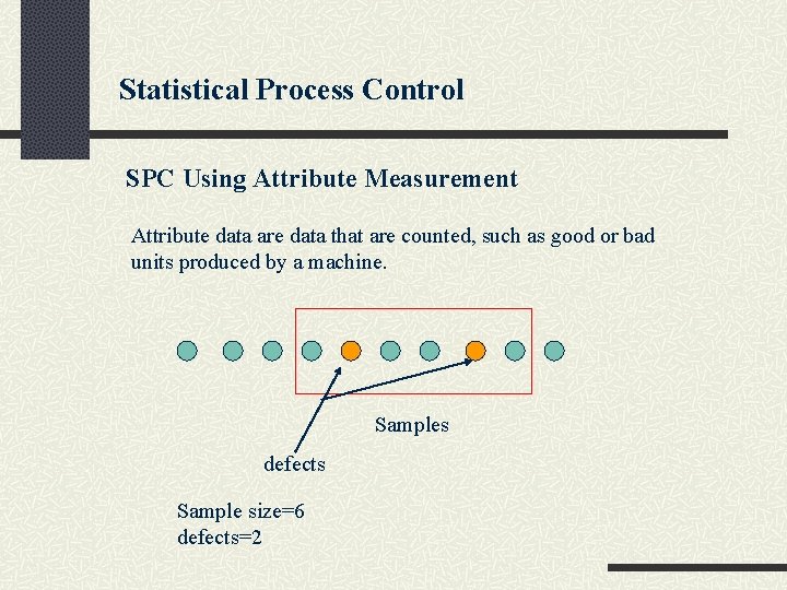 Statistical Process Control SPC Using Attribute Measurement Attribute data are data that are counted,