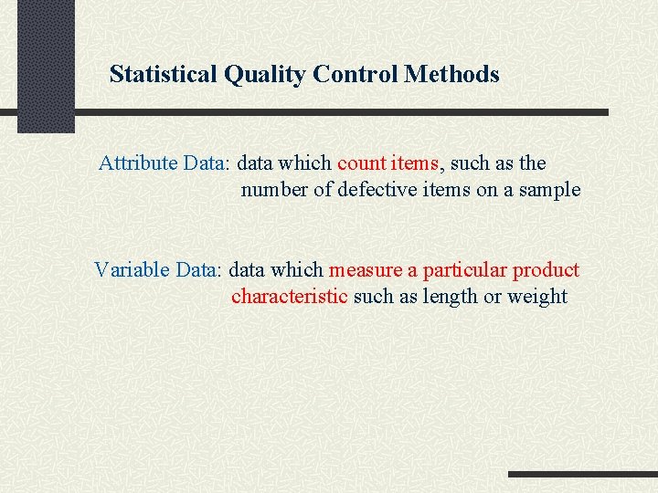 Statistical Quality Control Methods Attribute Data: data which count items, such as the number