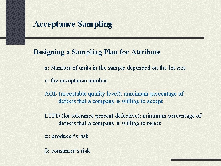 Acceptance Sampling Designing a Sampling Plan for Attribute n: Number of units in the